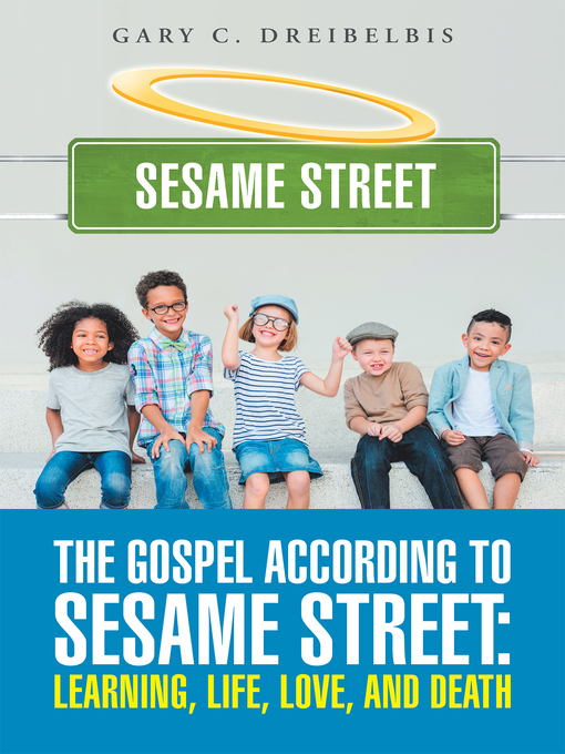 Title details for The Gospel According to Sesame Street by Gary C. Dreibelbis - Available